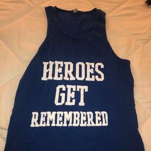 Heroes get remembered, legends never die tank